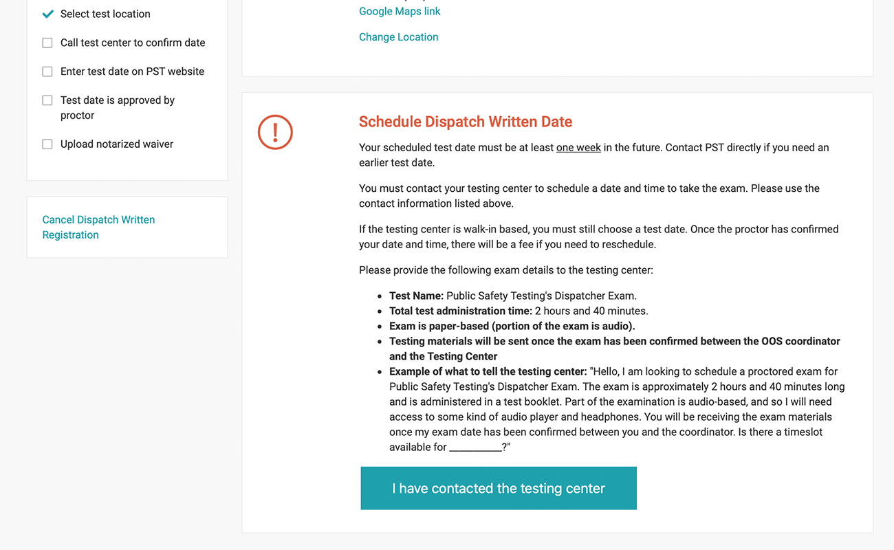 Contact your testing center and schedule a testing date and time with them. Your scheduled test date must be at least one week in the future. Once a date has been confirmed, click 'I have contacted the testing center' and enter in the date and time.